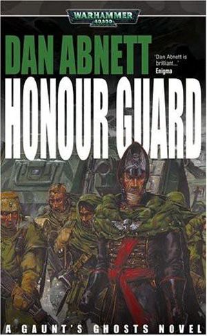 [Warhammer 40,000 00] • [Gaunt's Ghosts 04] • Honour Guard